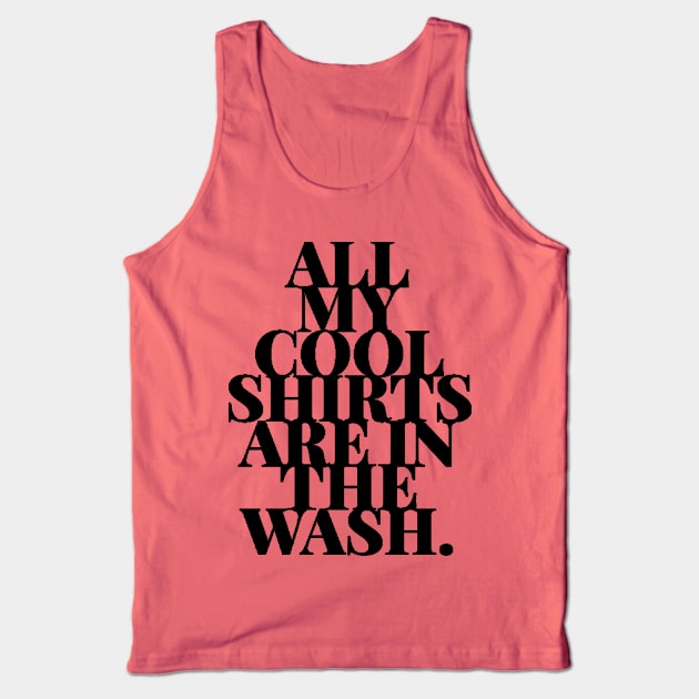 Cool Shirts In Wash Funny Laundry Day Humor Tank Top by TLSDesigns